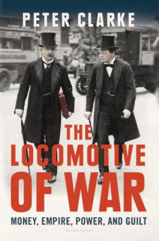 The Locomotive of War: Money, Empire, Power, and Guilt