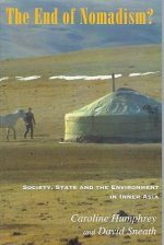 The End of Nomadism?: Society, State and the Environment in Inner Asia