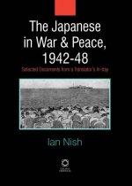 The Japanese in War and Peace, 1942-48: Selected Documents from a Translator's In-Tray