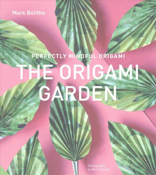 Perfectly Mindful Origami - The Origami Garden