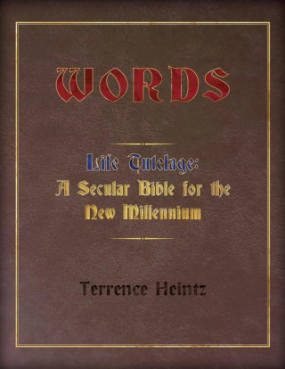 Words: Life Tutelage: A Secular Bible for the New Millenium