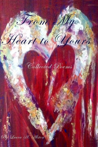 From My Heart to Yours: Collected Poems