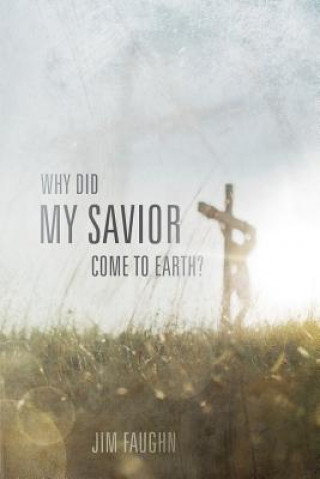 Why Did My Savior Come to Earth?