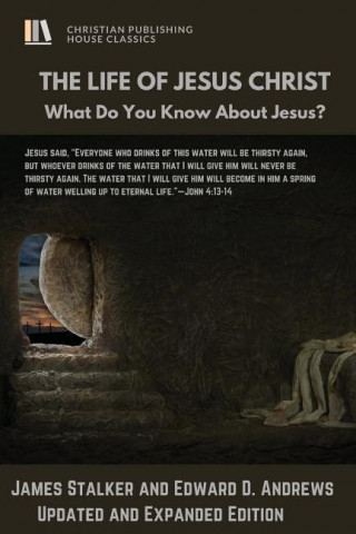 The Life of Jesus Christ: What Do You Know about Jesus?