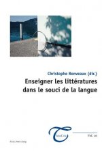Enseigner Les Litteratures Dans Le Souci de la Langue