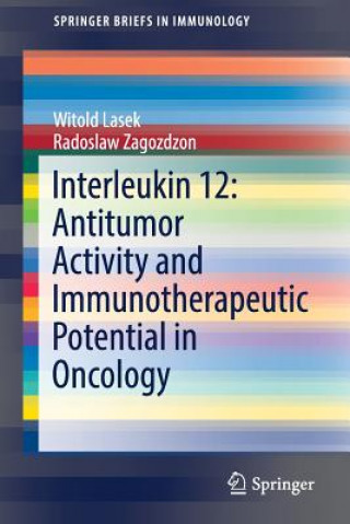 Interleukin 12: Antitumor Activity and Immunotherapeutic Potential in Oncology