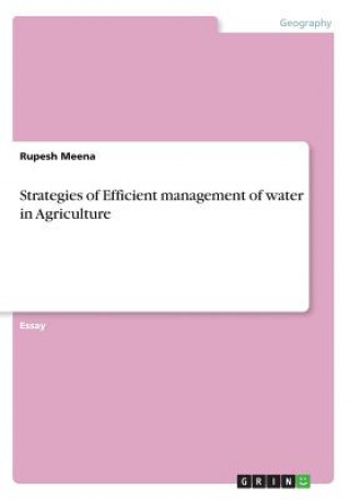 Strategies of Efficient management of water in Agriculture