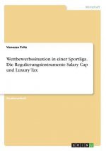 Wettbewerbssituation in einer Sportliga. Die Regulierungsinstrumente Salary Cap und Luxury Tax