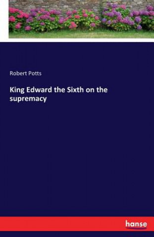 King Edward the Sixth on the supremacy
