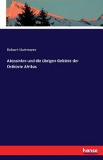 Abyssinien und die ubrigen Gebiete der Ostkuste Afrikas