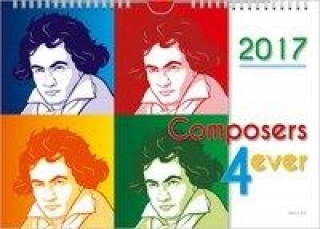 Komponisten-Kalender 2017. Composers 4 Ever - 12 Klassische Komponisten. DIN-A-3