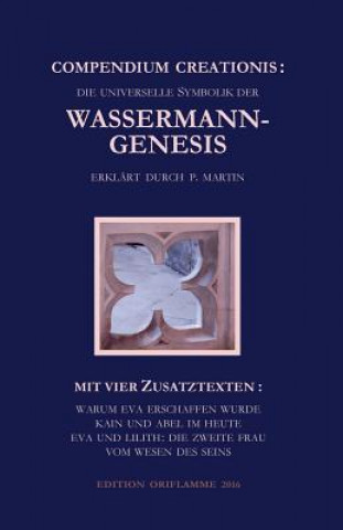 Compendium Creationis - die universelle Symbolik der Wassermann-Genesis erklart durch P. Martin