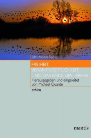 Freiheit, Verantwortlichkeit und das Ende des Lebens