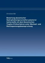 Bewertung dynamischer Hydrophobieeigenschaften polymerer Isolierstoffe mit dem Dynamischen Tropfen-Prüfverfahren unter Wechsel- und Gleichspannungsbea