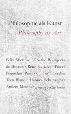 Philosophie als Kunst. Philosophy as Art