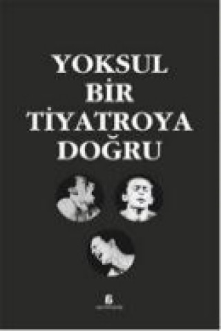 Yoksul Bir Tiyatroya Dogru