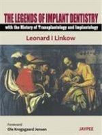 Legends of Implant Dentistry - with The History of Transplantology and Implantology
