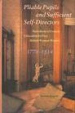 Pliable Pupils and Sufficient Self-Directors - Narratives of Female Education by Five British Women Writers, 1778-1814