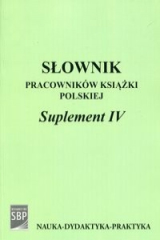 Slownik pracownikow ksiazki polskiej Suplement IV + CD