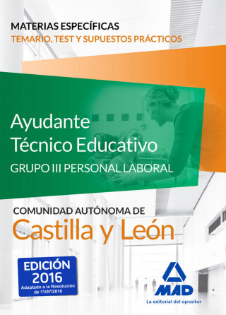Ayudantes Técnicos Educativos (Grupo III Personal Laboral de la Junta de Castilla y León). Temario, Test y supuestos prácticos de materias específicas