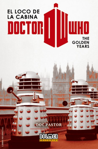 DOCTOR WHO EL LOCO DE LA CABINA: THE GOLDEN YEARS