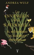 La Invención de la Naturaleza: El Mundo Nuevo de Alexander Von Humboldt / The in Vention of Nature: Alexander Von Humboldt's New World