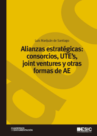 Alianzas estratégicas : consorcios, UTE's, joint ventures y otras formas de AE