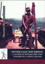 Neither eagle nor serpent : la guerra de Vietnam como tema literario en la novela chicana