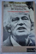 E.P. Thompson y la historia, un compromiso ético