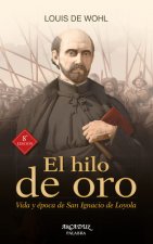 El hilo de oro: Vida y época de San Ignacio de Loyola