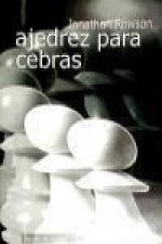 Ajedrez para cebras : pensar de forma diferente sobre blancas y negras