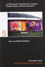 La revolución zapatista de Chiapas : filosofía política y derecho alternativo