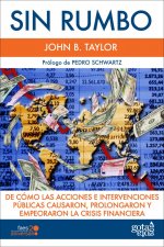 Sin rumbo : de cómo las acusaciones e intervenciones públicas causaron, prolongaron y empeoraron la crisis financiera