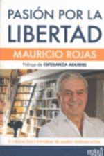 Pasión por la libertad : el liberalismo integral de Mario Vargas Llosa