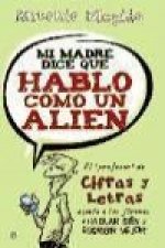 Mi madre dice que hablo como un alien : el profesor de 