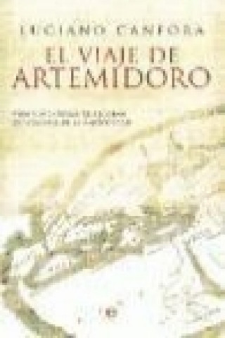 El viaje de Artemidoro : vida y aventuras de un gran explorador de la antigüedad