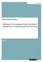 Millenium Development Goals. An Ethical Analysis for a Constant Search for Freedom