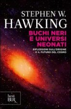 Buchi neri e universi neonati. E altri saggi