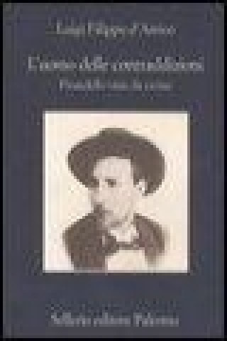 L'uomo delle contraddizioni. Pirandello visto da vicino