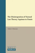 The Disintegration of Natural Law Theory: Aquinas to Finnis