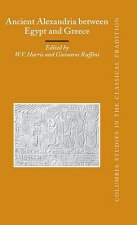Ancient Alexandria Between Egypt and Greece: