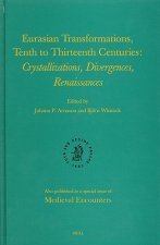 Eurasian Transformations, Tenth to Thirteenth Centuries: Crystallizations, Divergences, Renaissances