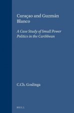 Curacao and Guzman Blanco: A Case Study of Small Power Politics in the Caribbean