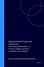Imprisonment Today and Tomorrow: International Perspectives on Prisoners' Rights and Prison Conditions; Second Edition