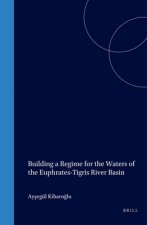 Building a Regime for the Waters of the Euphrates-Tigris River