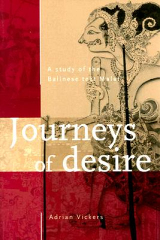 Journeys of Desire: A Study of the Balinese Text Malat