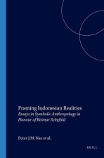 Framing Indonesian Realities: Essays in Symbolic Anthropology in Honour of Reimar Schefold