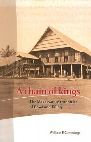 A Chain of Kings: The Makassarese Chronicles of Gowa and Talloq