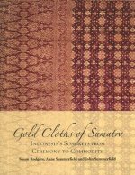 Gold Cloths of Sumatra: Indonesia's Songkets from Ceremony to Commodity