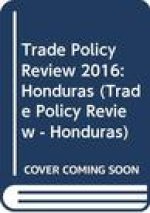 Trade Policy Review 2016: Honduras: Honduras